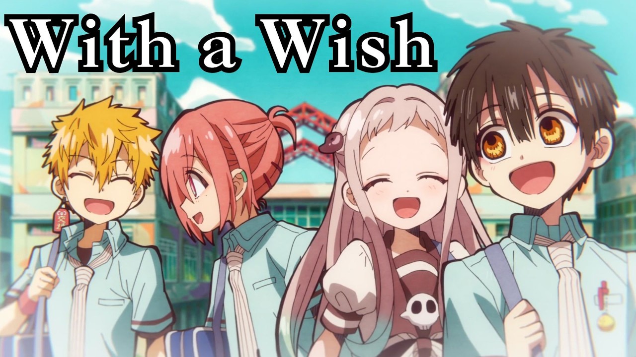 「With a Wish」 Toilet-Bound Hanako-kun Season 2 【ED Full Lyrics AMV】