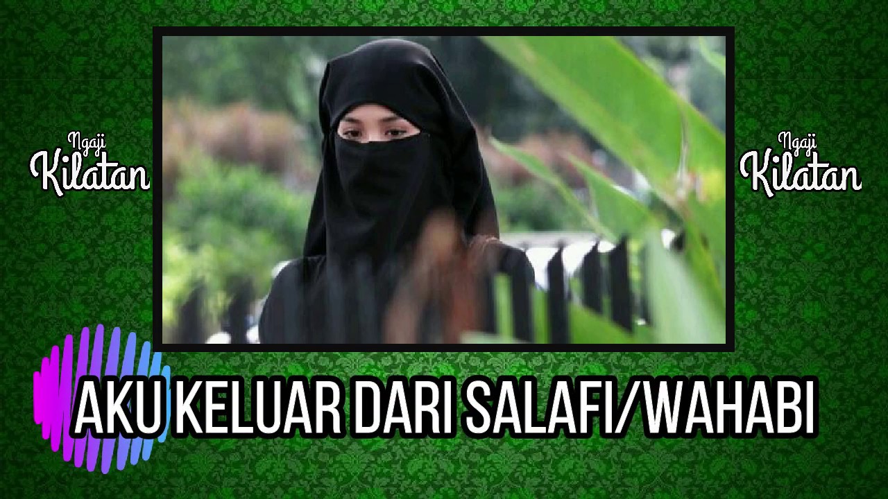 Aku Keluar Dari Salafi-Wahabi
