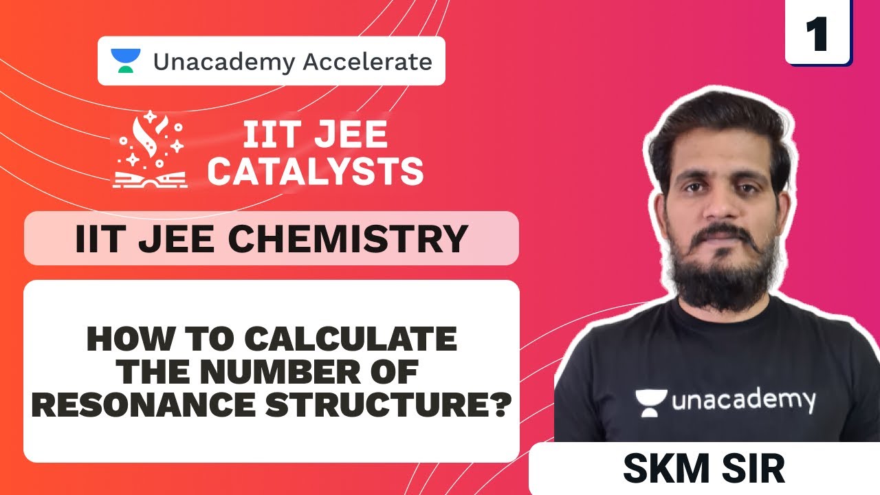 Calculate the Number of RESONANCE Structure: Part 1 | IIT JEE Catalysts| Organic Chemistry | SKM Sir