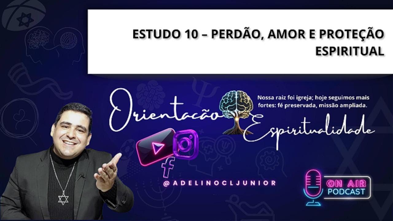 Estudo 10 – Perdão, Amor e Proteção Espiritual