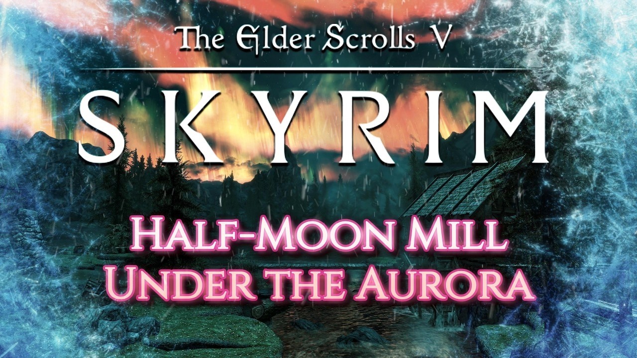 Aurora Over Half-Moon Mill – Skyrim Ambient Atmosphere