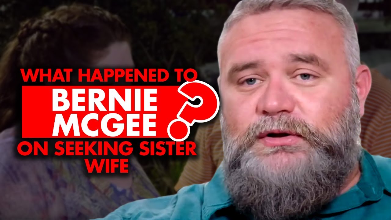 What happened to Bernie McGee from &lsquo;Seeking Sister Wife&rsquo;?