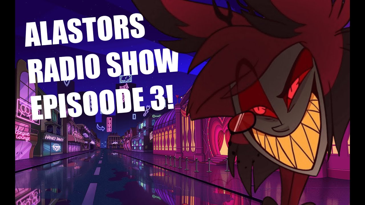 Alastor's Radio Show Episode 3!