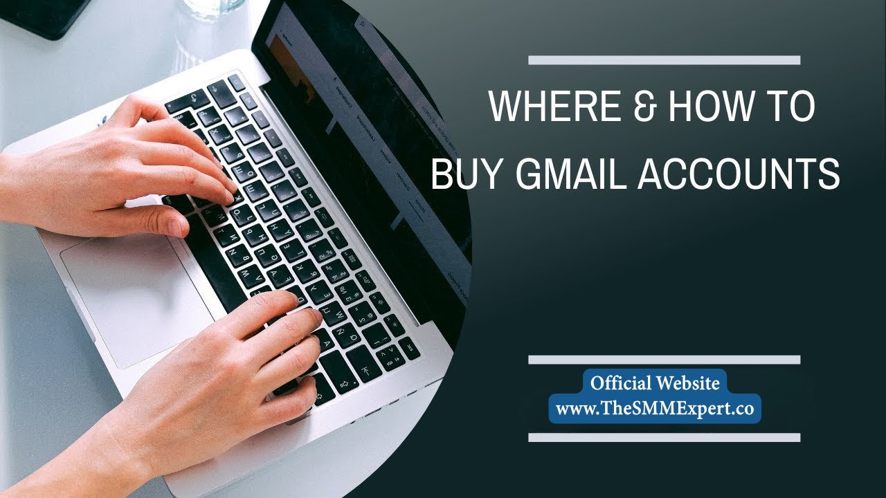 How to Buy Gmail Accounts - Guide for Buy Gmail Accounts