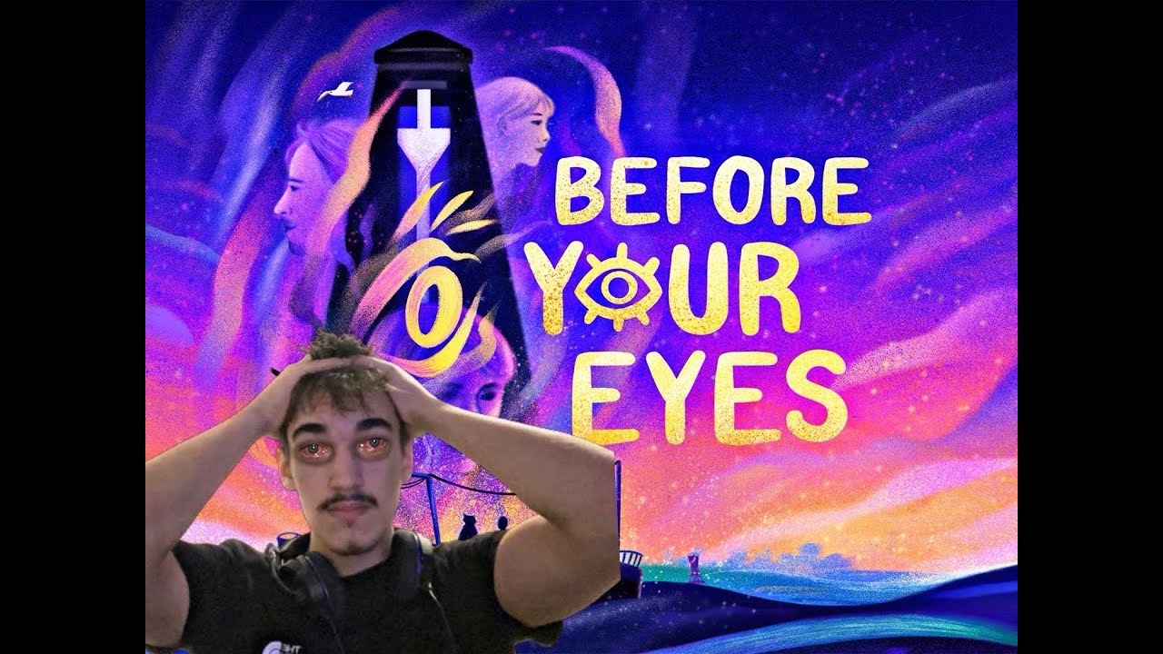 Do i really gotta have my eyes open this long?!(Before your eyes)