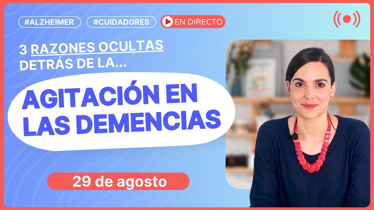 3 Razones ocultas detrás de la agitación en personas con Alzheimer o demencia