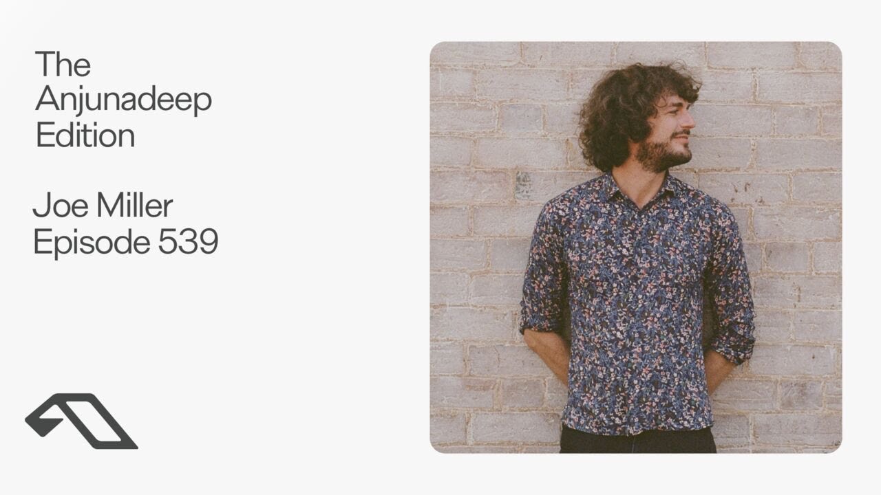 The Anjunadeep Edition 539 with Joe Miller