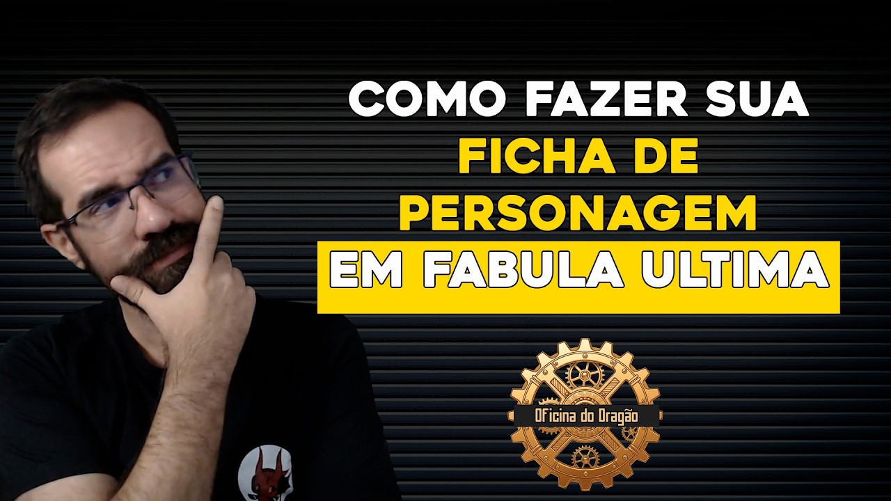 Oficina do Dragão: Episódio 5 - Como fazer ficha de personagem em Fabula Ultima