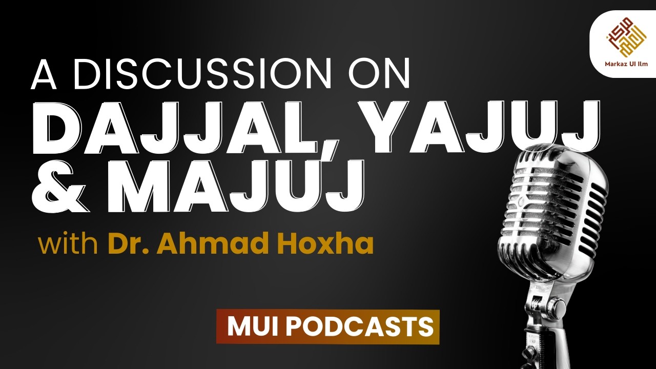 MUI Podcasts | The Greatest Trial Before the Hour: Understanding Dajjal | Dr. Ahmed Hoxha