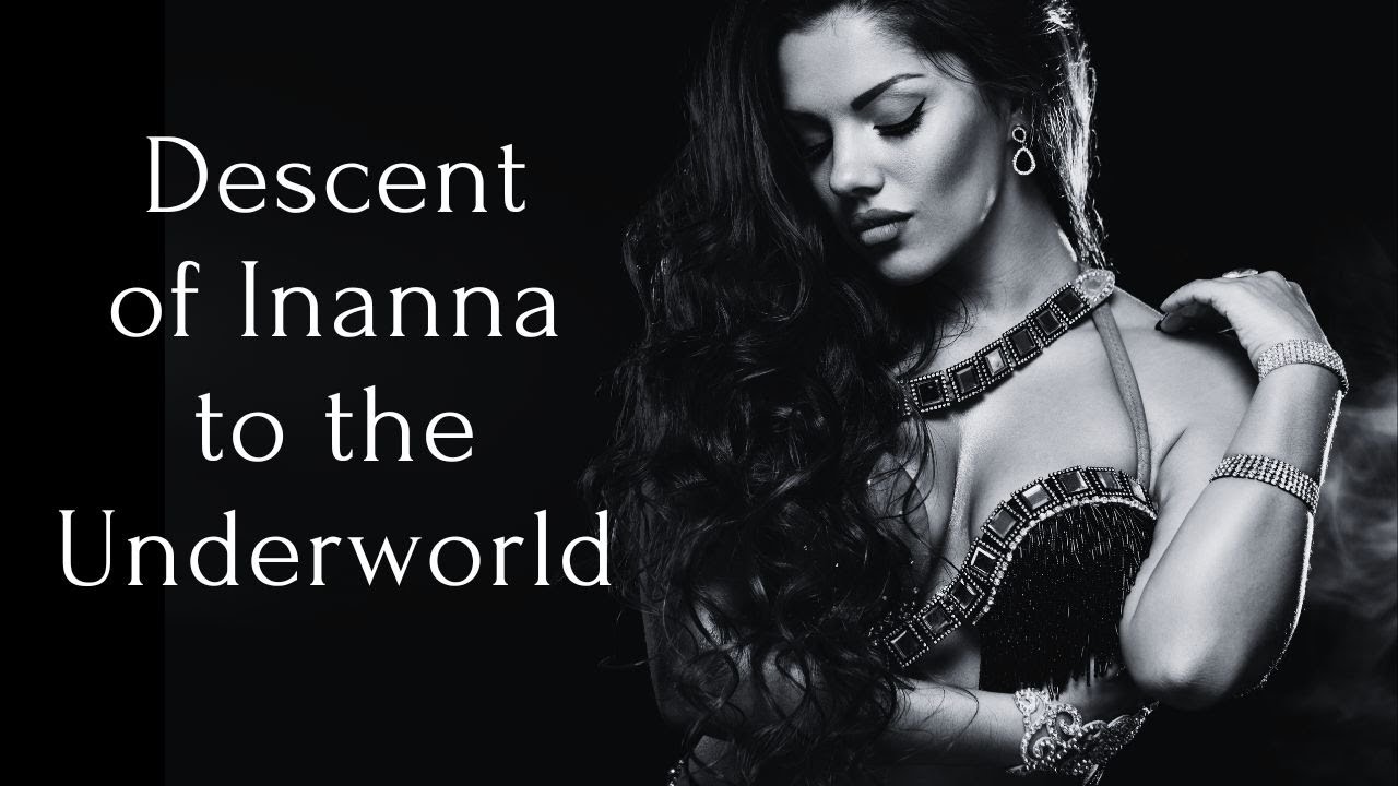 Descent of INANNA to the Underworld -Occult Meaning