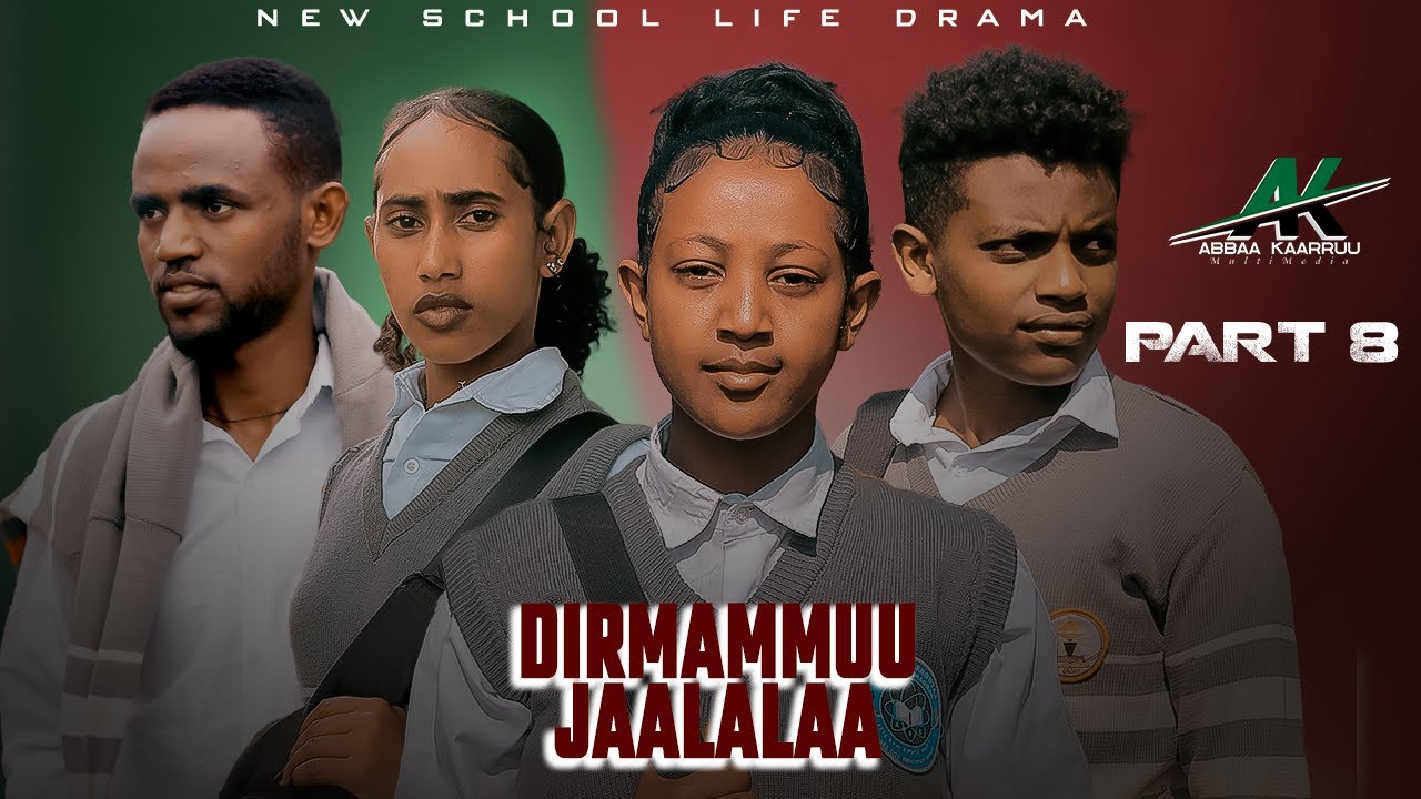 DIRAMUMMUU JAALALAA Kutaa 8ffaa school life drama  2025