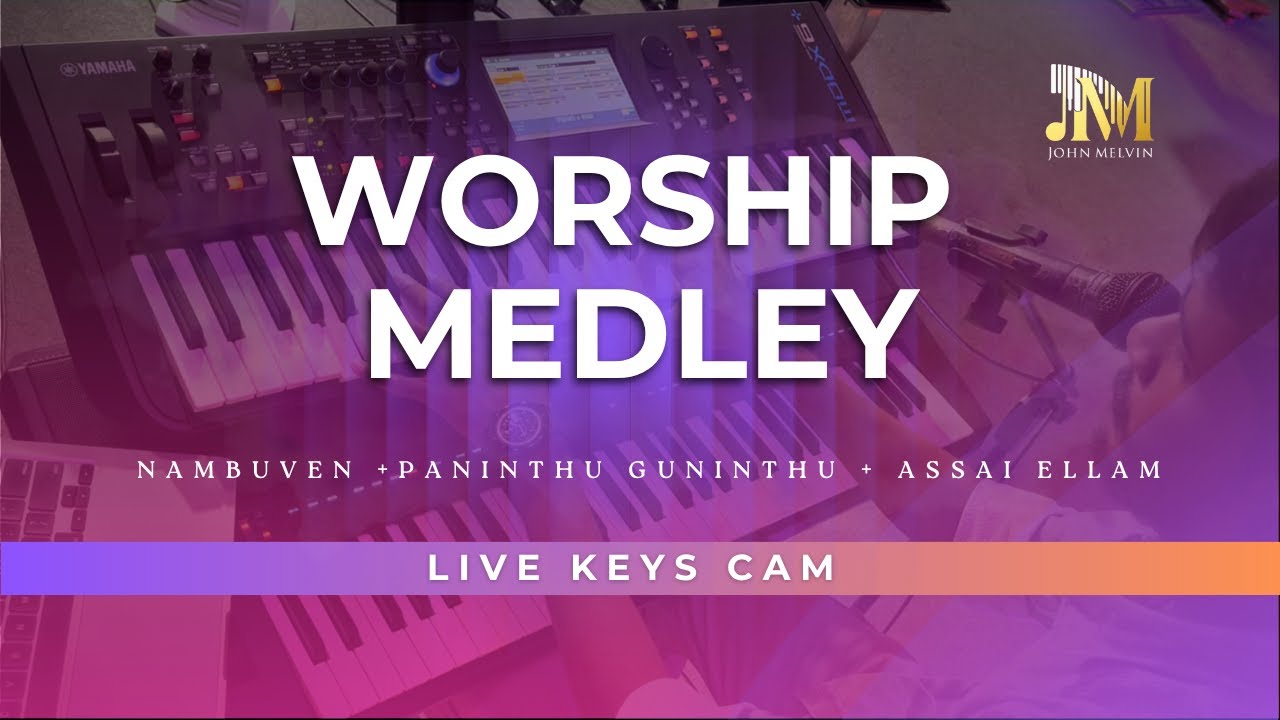 WORSHIP MEDLEY✨ | Nambuven + Paninthu Guninthu + Assai Ellam | Live Worship🎶 | Live Keys Cam |