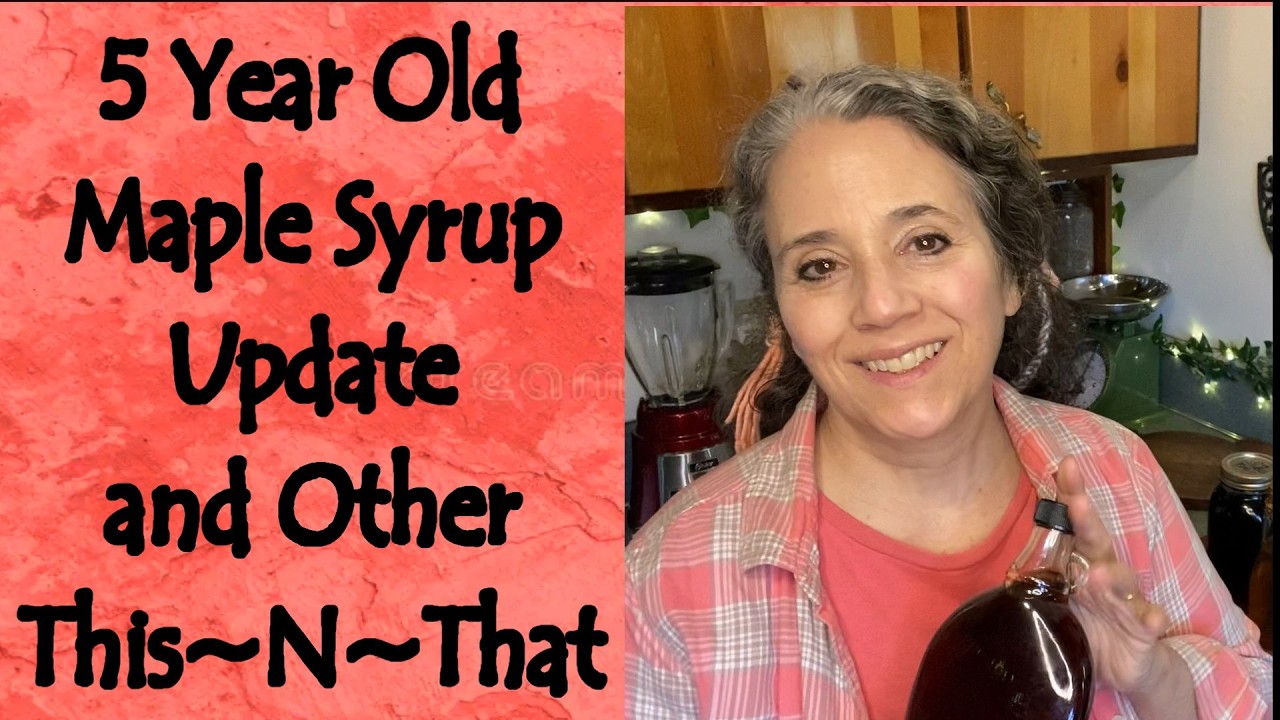 Maple Syrup Long Term Storage Update and Other This~N~That