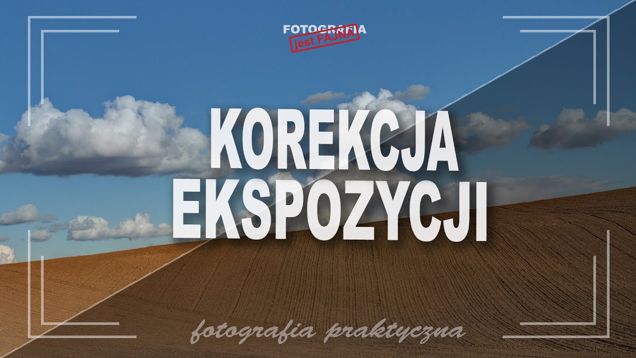 🚩 Korekcja ekspozycji - Fotografia jest Fajna