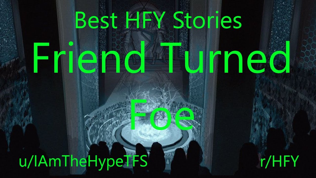Best HFY Reddit Stories: Friend Turned Foe