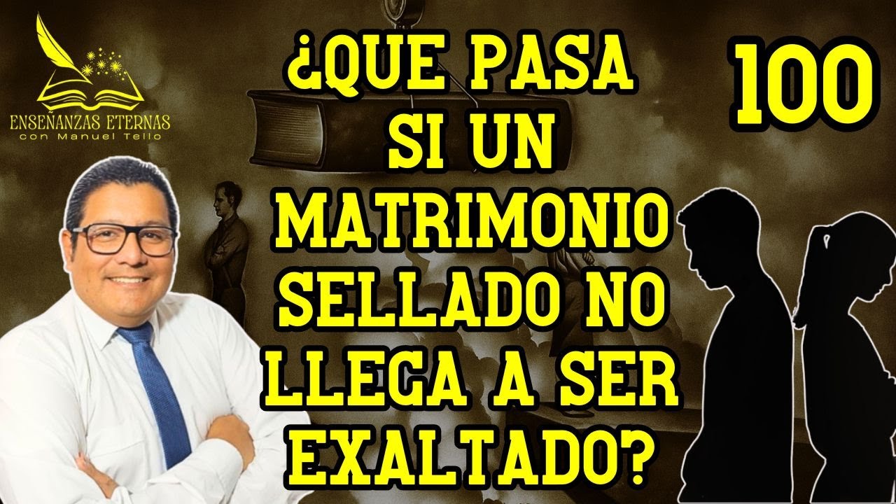 ¿QUÉ PASA SI UN MATRIMONIO SELLADO NO LLEGA A SER EXALTADO? #100 | ENSEÑANZAS ETERNAS