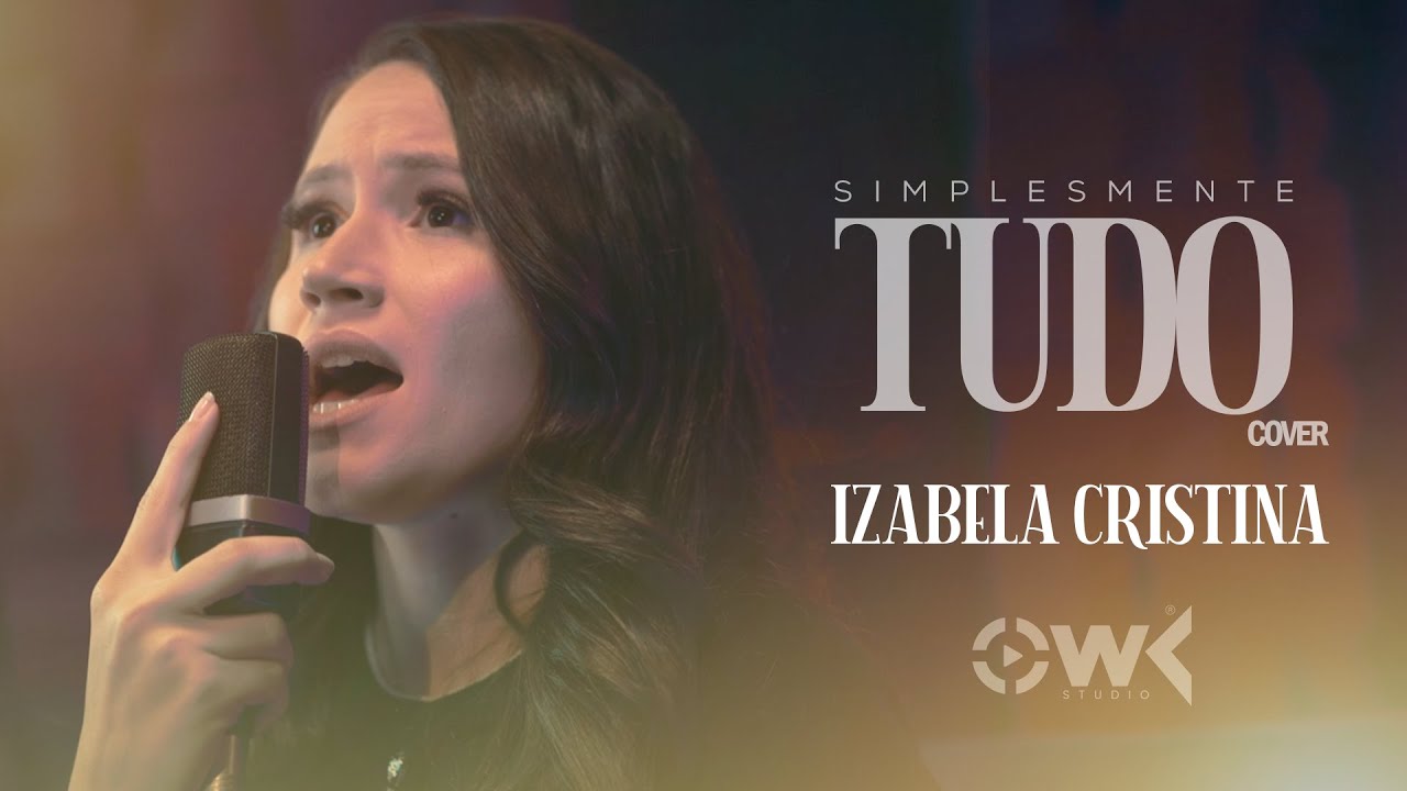 Izabela Cristina  |  Simplesmente Tudo - Vídeo Clip (Cover)