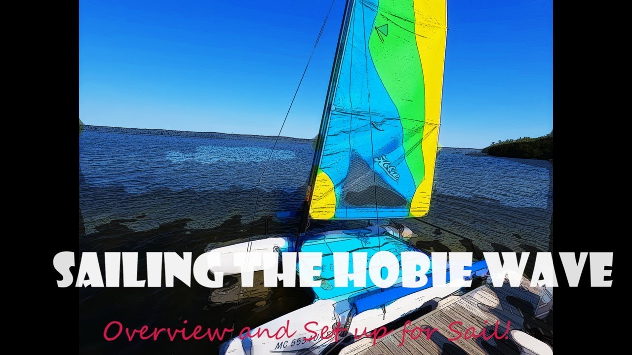 Sailing the Hobie Wave - Overview and set up for Sail!
