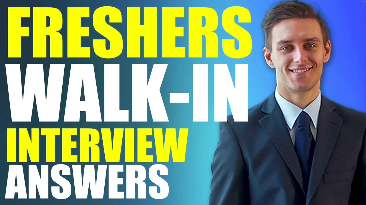 FRESHERS WALK-IN INTERVIEW QUESTIONS AND ANSWERS (How to Pass a WalkIn Interview for Freshers!)