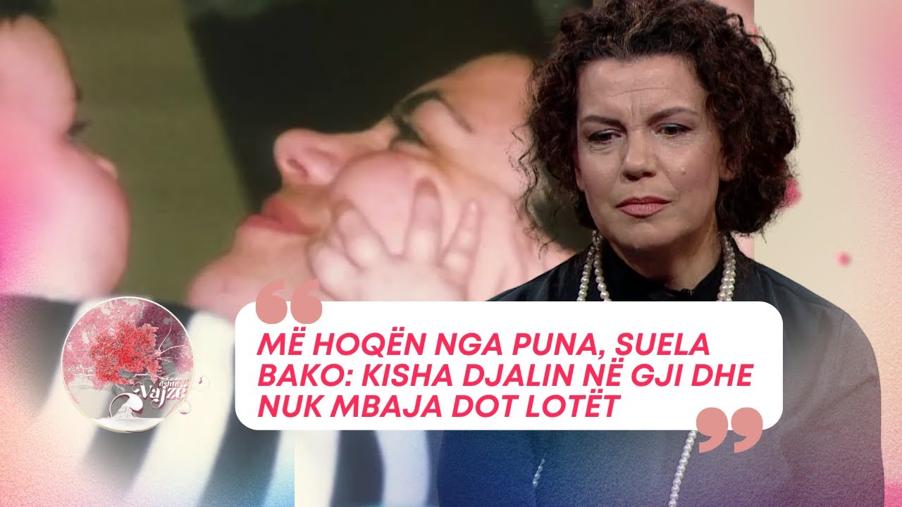 M&euml; hoq&euml;n nga puna, Suela Bako: Kisha djalin n&euml; gji dhe nuk mbaja dot lot&euml;t