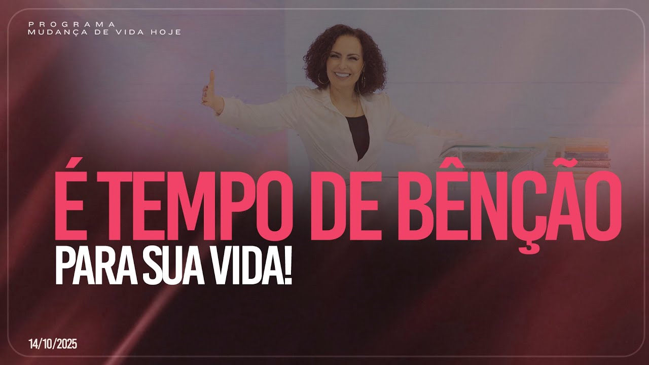 É tempo de bênção para sua vida! | Mudança de Vida Hoje