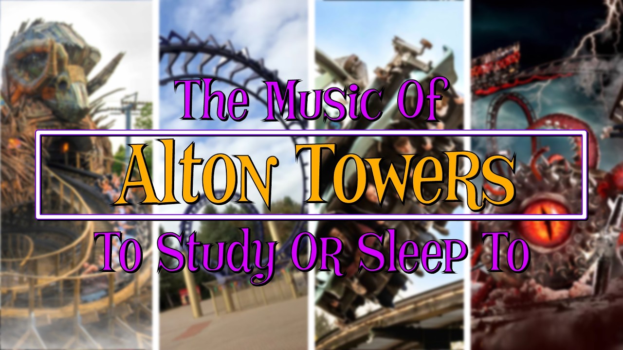 The Music Of Alton Towers To Study Or Sleep To
