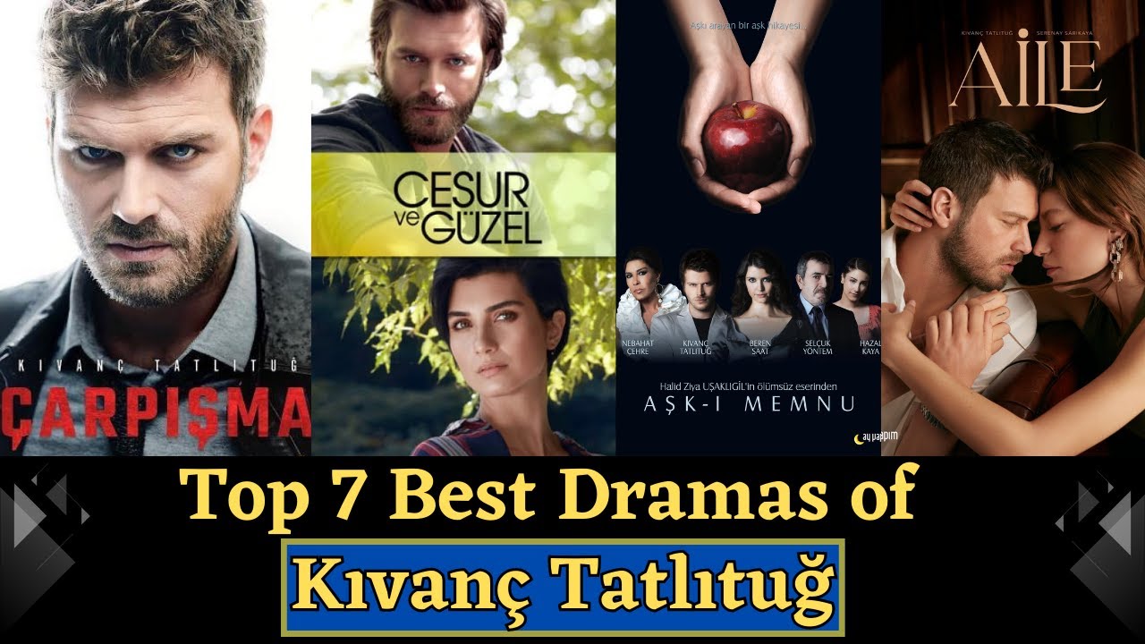 Top 7 Most Popular Dramas of Turkish Actor Kivan&ccedil; Tatlitug || Best Turkish Dramas