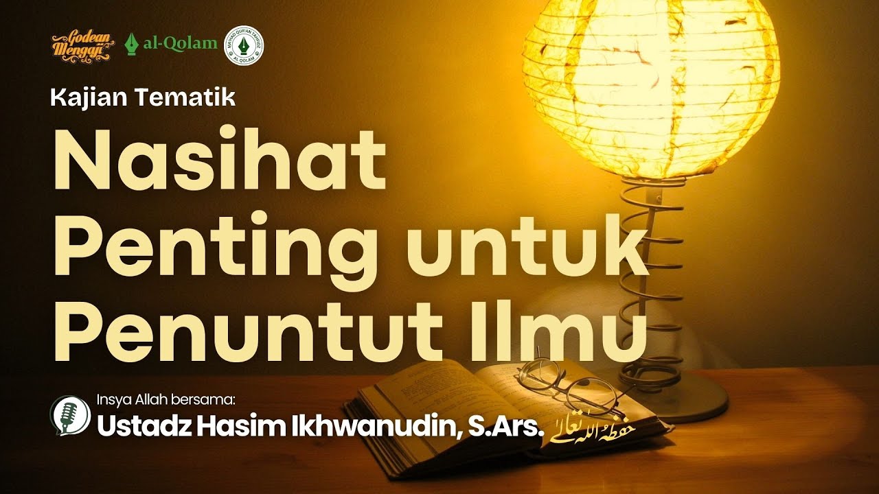 NASIHAT PENTING UNTUK PENUNTUT ILMU | Ustadz Hasim Ikhwanudin, S.Ars.