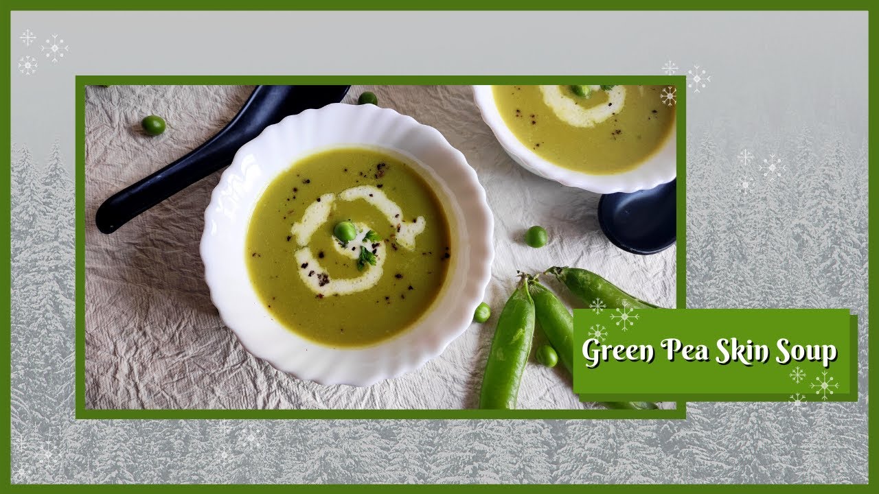 Green Peas Skin soup | Matar ke Chilke ka Soup | A Healthy Soup l Winter Spl Series. Ep 1
