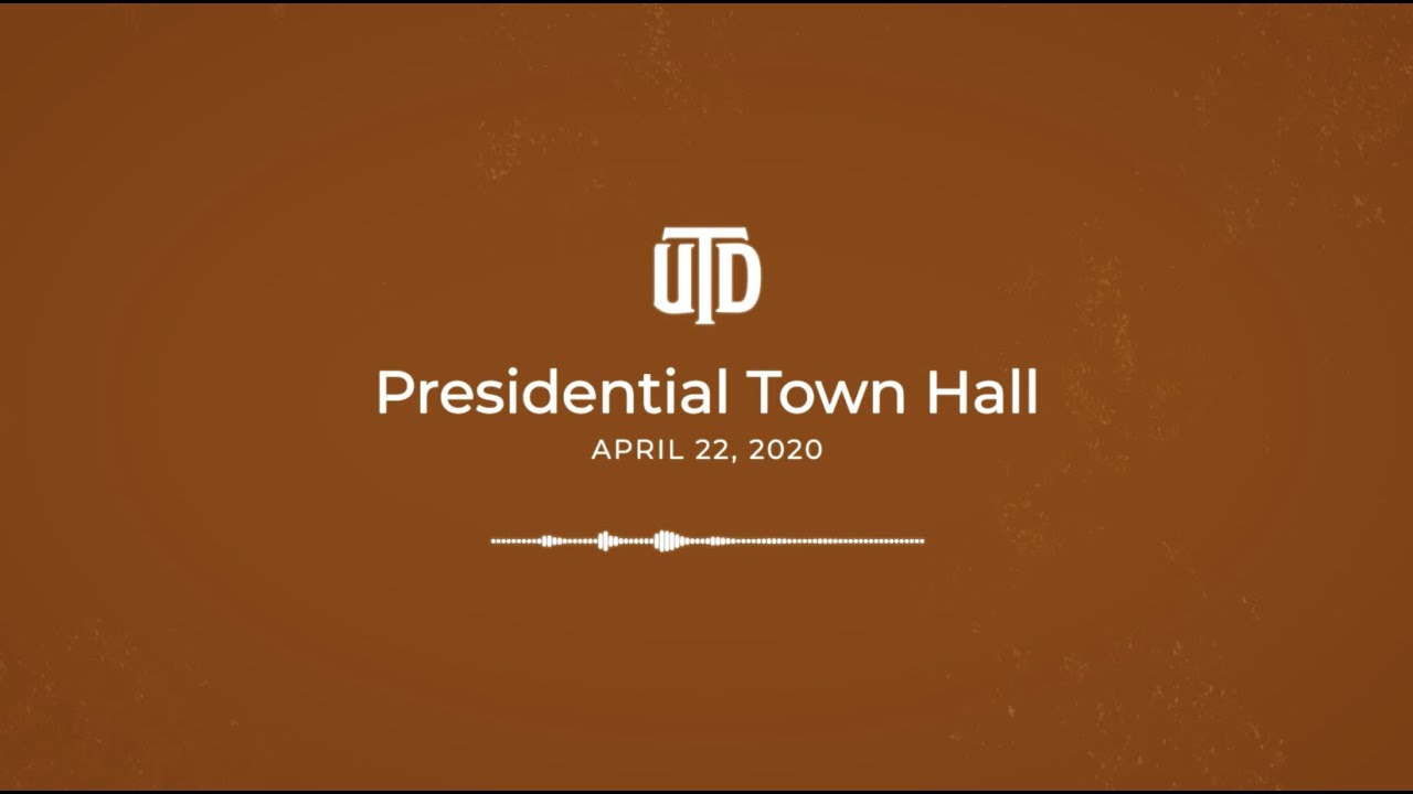 UT Dallas Presidential Town Hall (04.22.2020)