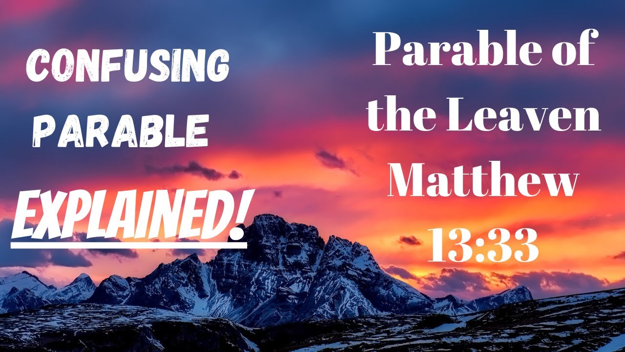 THE MOST MISUNDERSTOOD PARABLE EVER...EXPLAINED!|The Parable of the Leaven|MUST WATCH