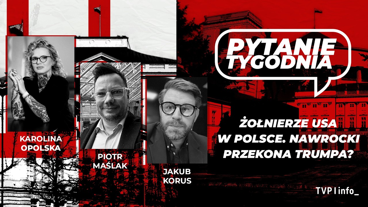 Żołnierze USA w Polsce. Nawrocki przekona Trumpa? | Opolska, Maślak, Korus | PYTANIE TYGODNIA