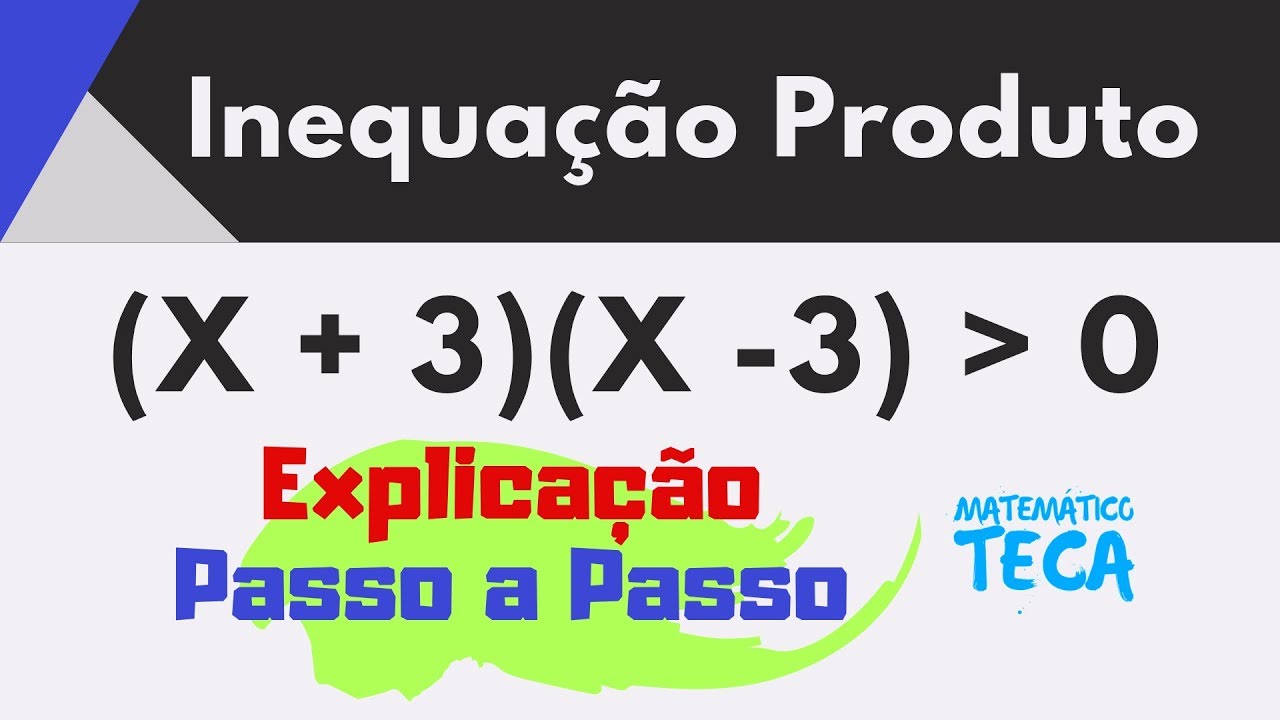 Inequação Produto | Aprenda Passo a Passo