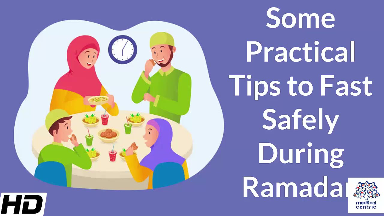 Some practical tips to fast during Ramadan.
