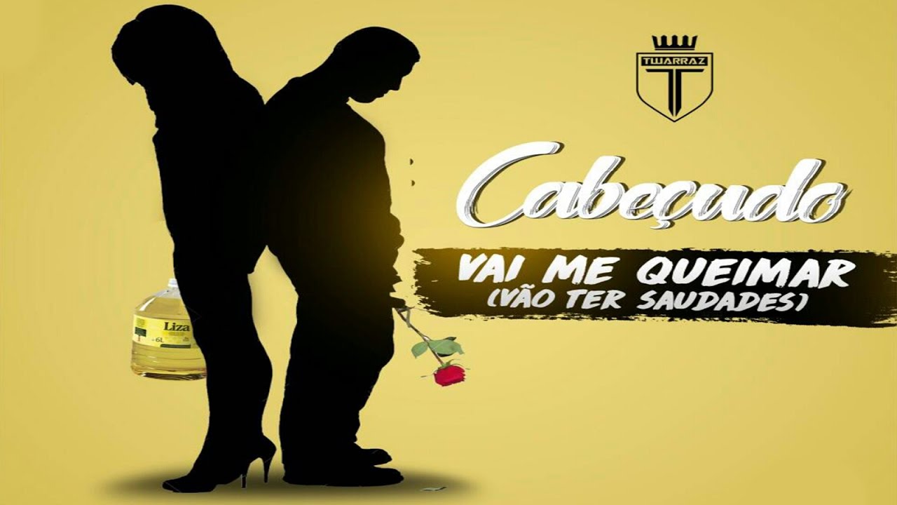 Cabe&ccedil;udo - Vai Me Queimar (V&atilde;o Ter Saudades)