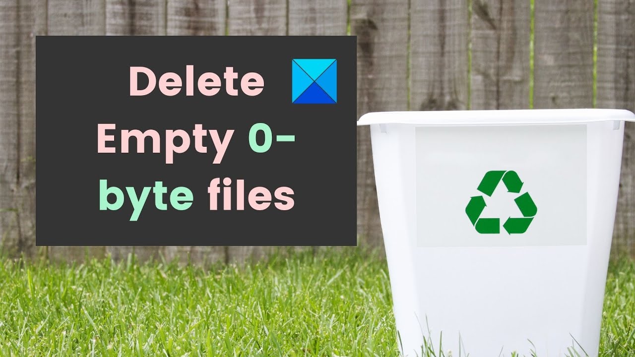 How to delete Empty 0-byte files in Windows 11/10