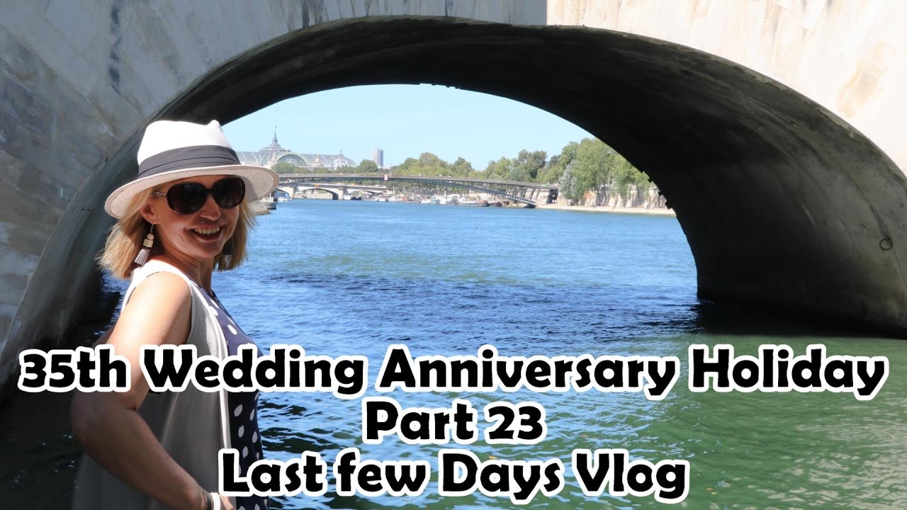 Last few Day in Paris Vlog -  35th Wedding Anniversary Holiday Part 23
