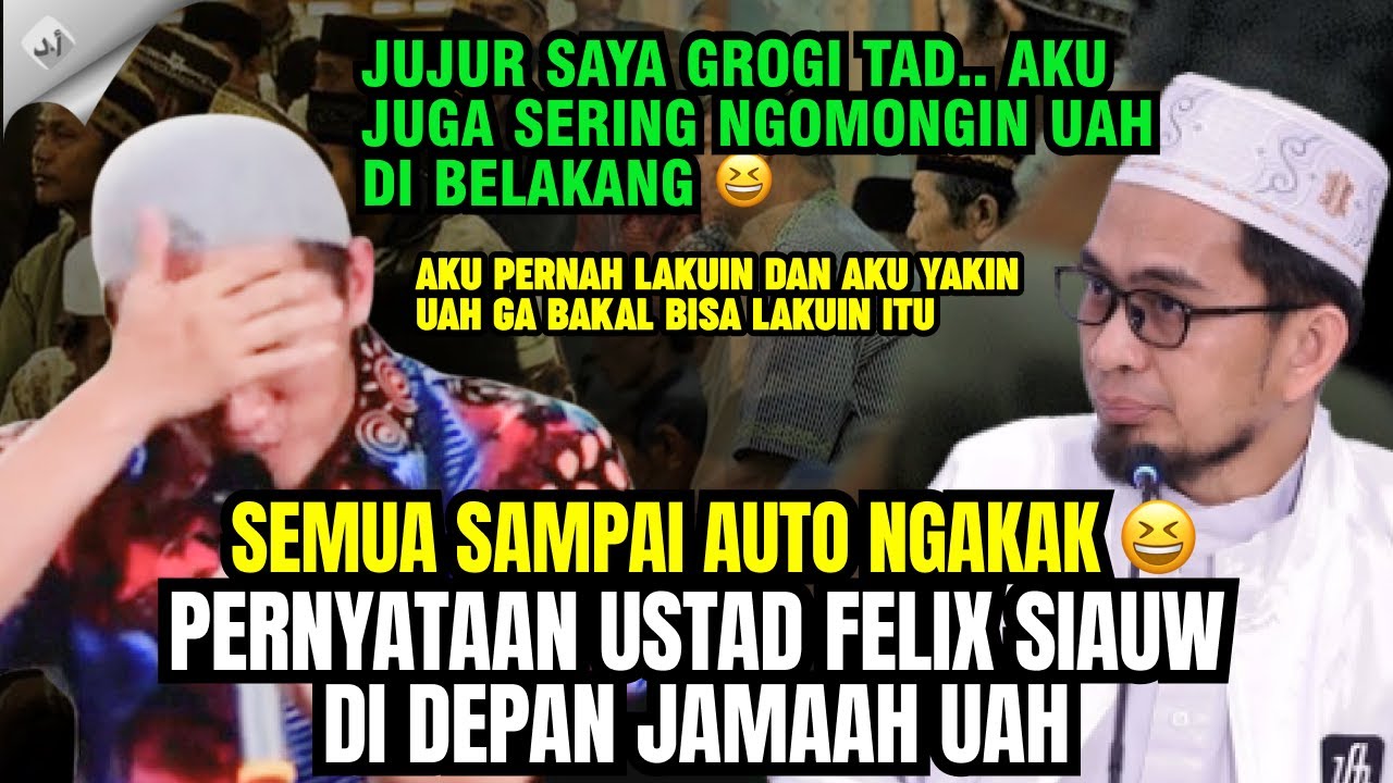 USTAD FELIX SIAUW: JUJUR SAYA GEROGI TAD.. AKU JUGA SERING NGOMONGIN UAH DI BELAKANG 😆