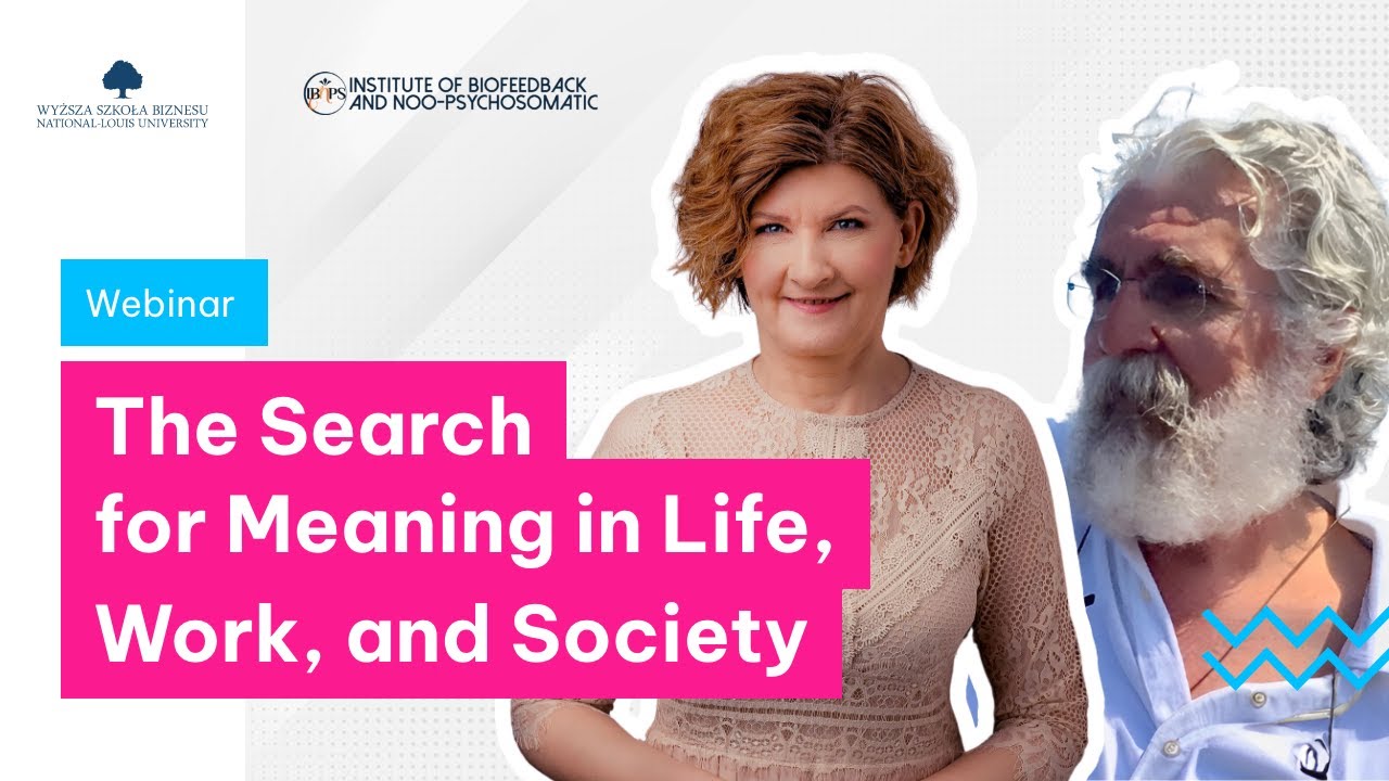 WEBINAR: The Search for Meaning in Life, Work, and Society | dr Lilia Suchocka & dr Alex Pattakos
