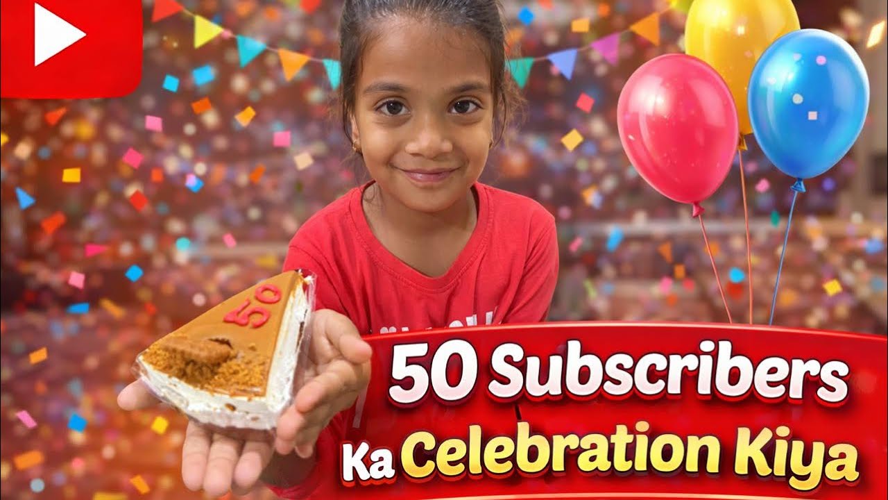50 Subscribers Ka Celebration Kiya..🥳