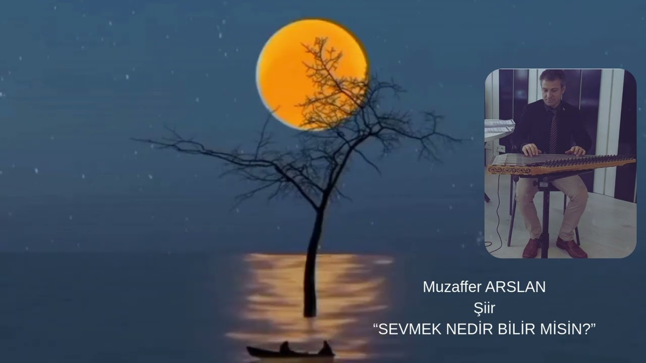 MUZAFFER ARSLAN “SEVMEK NEDİR BİLİR MİSİN?"