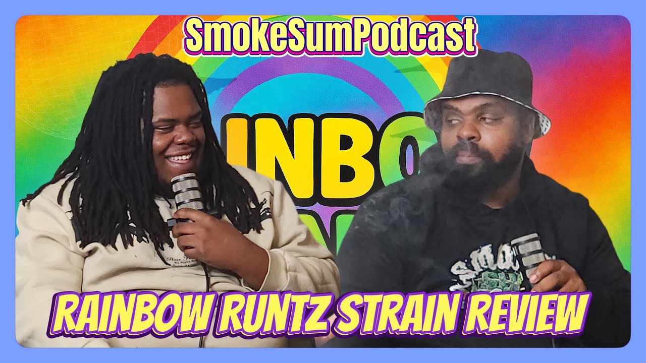 Rainbow Runtz Strain Review | Smoke Sum Podcast Exclusive