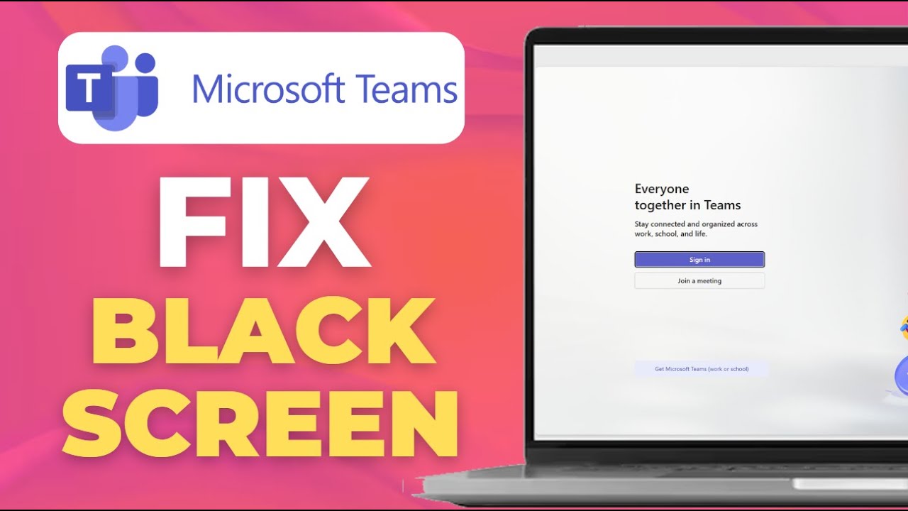 How to Fix Microsoft Teams Black Screen Issue