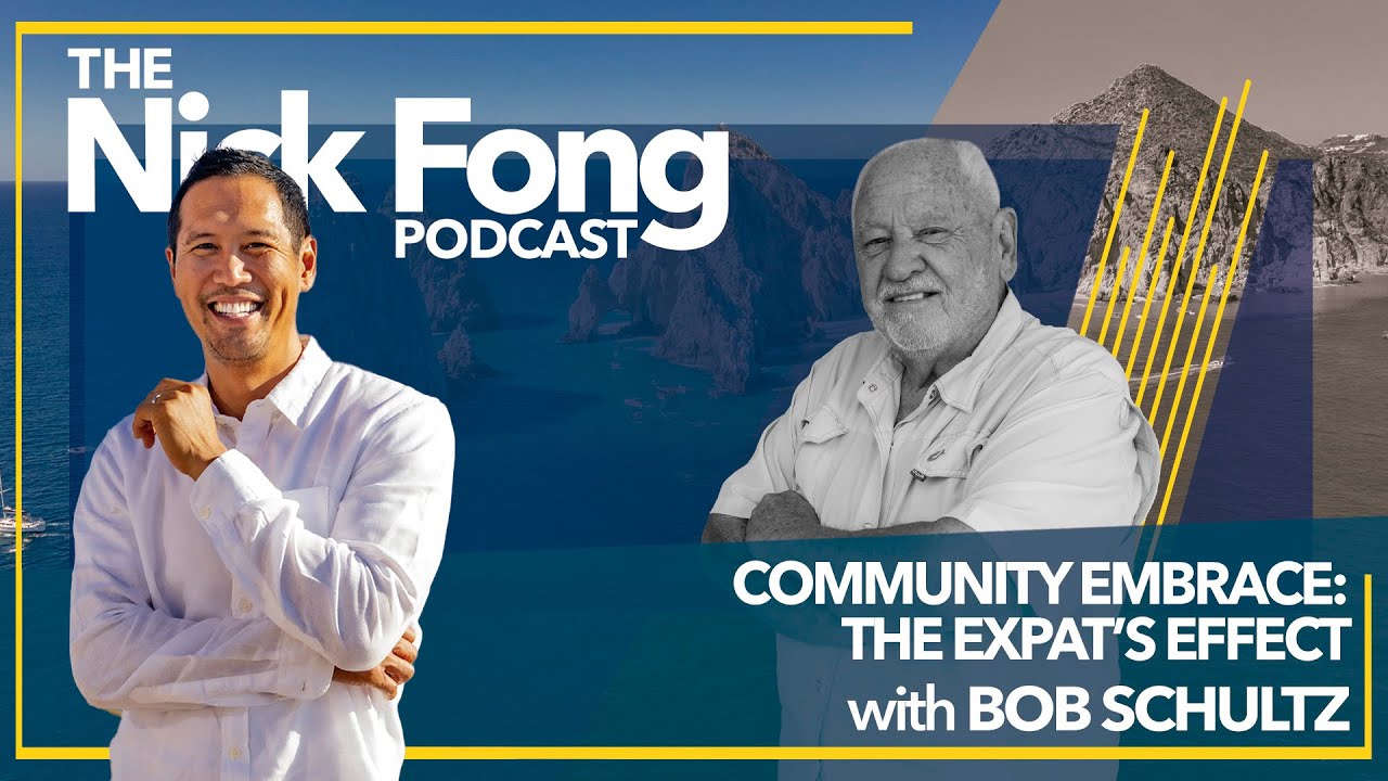 What Is It Like to Live in Los Cabos? | The Nick Fong Podcast