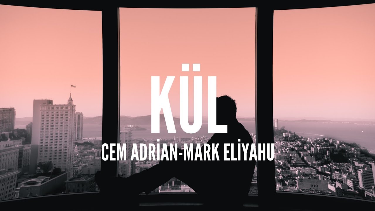 Cem Adrian-Mark Eliyahu / K&uuml;l (Lyrics)