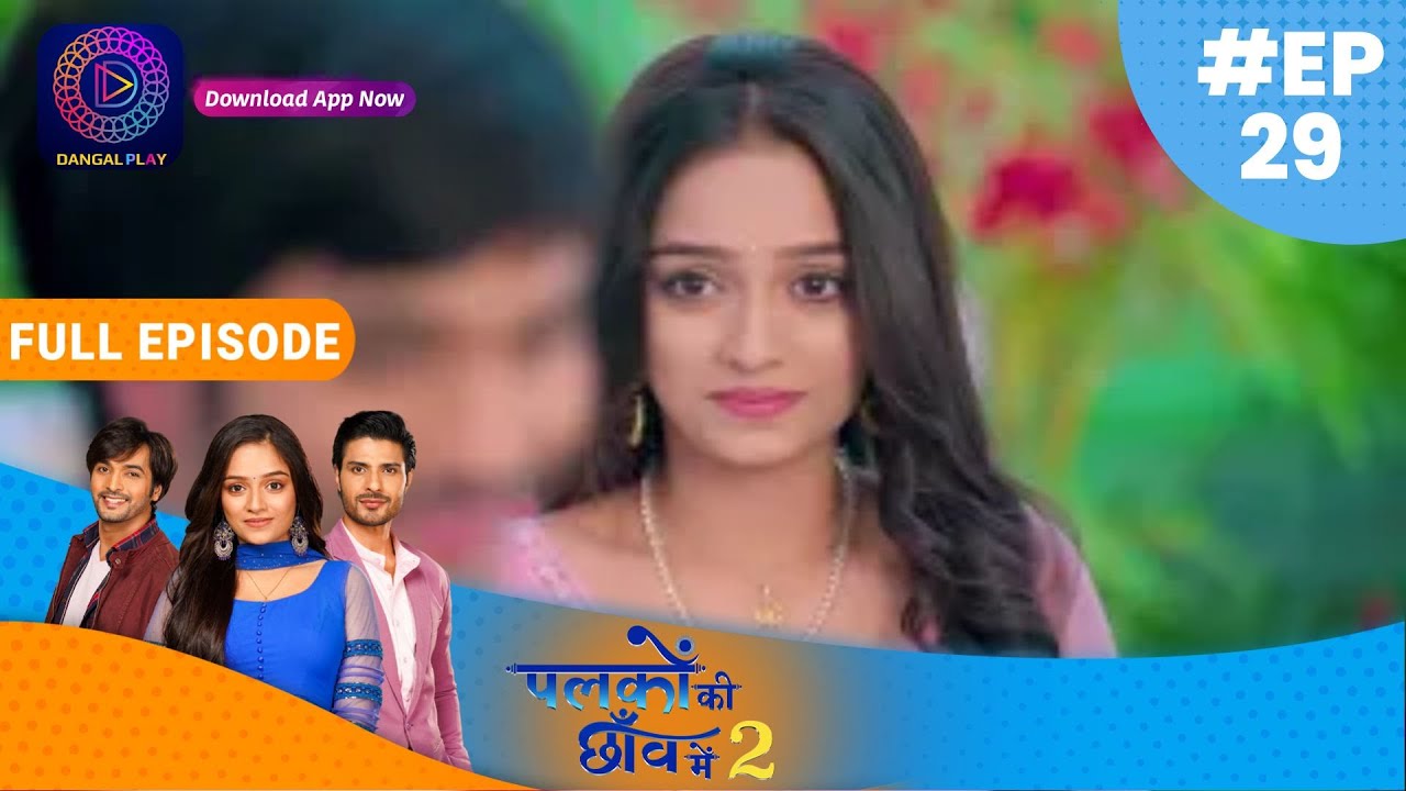 Palkon ki Chhaanv mein2 | Full Episode 29 | पलकों की छाँव में 2 | Dangal TV