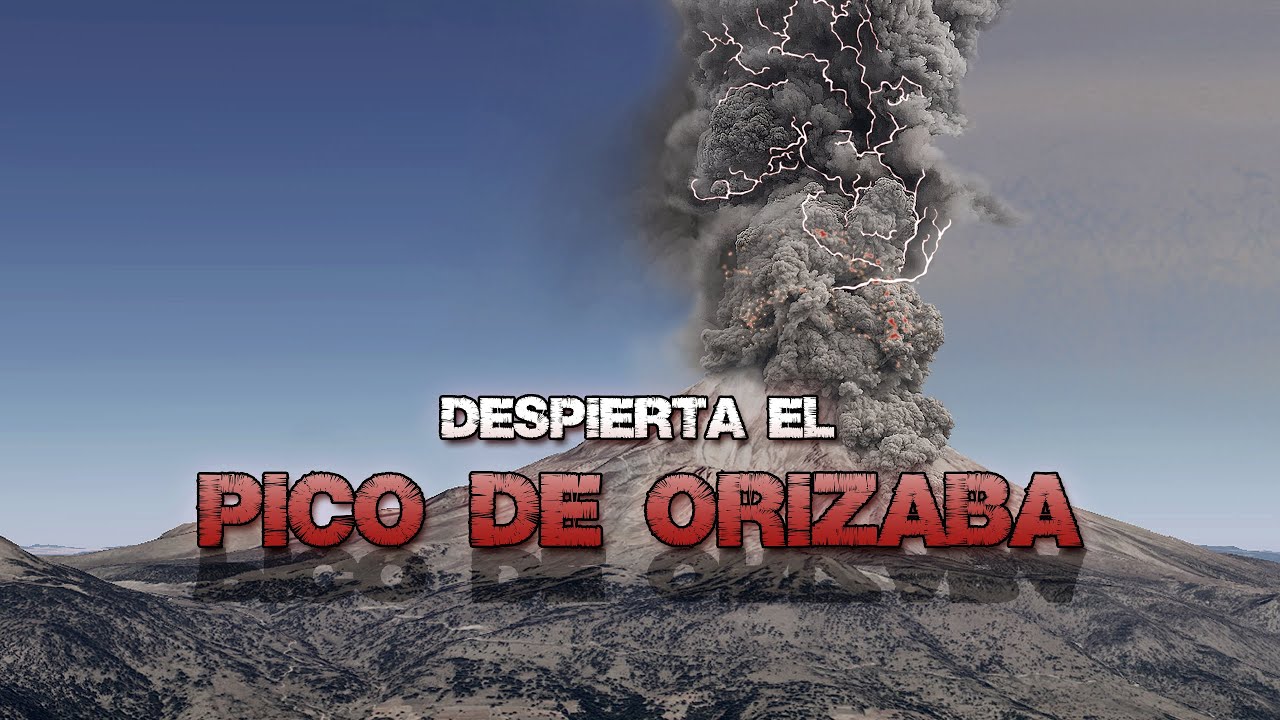Así sería si despertara El Pico de Orizaba - El Peor Escenario Posible en el Citlaltépetl
