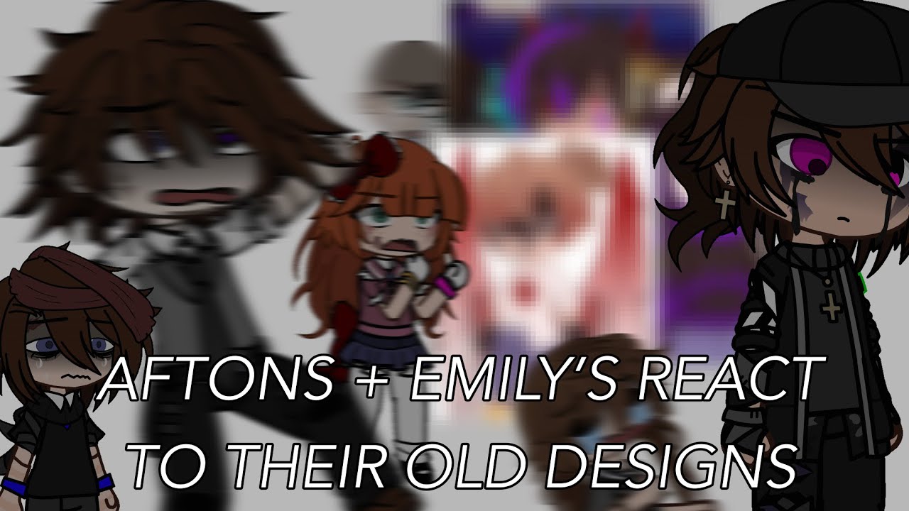 Aftons react to (AND RATE) their old designs || ft. Emily’s & others || FNaF Gacha Club 