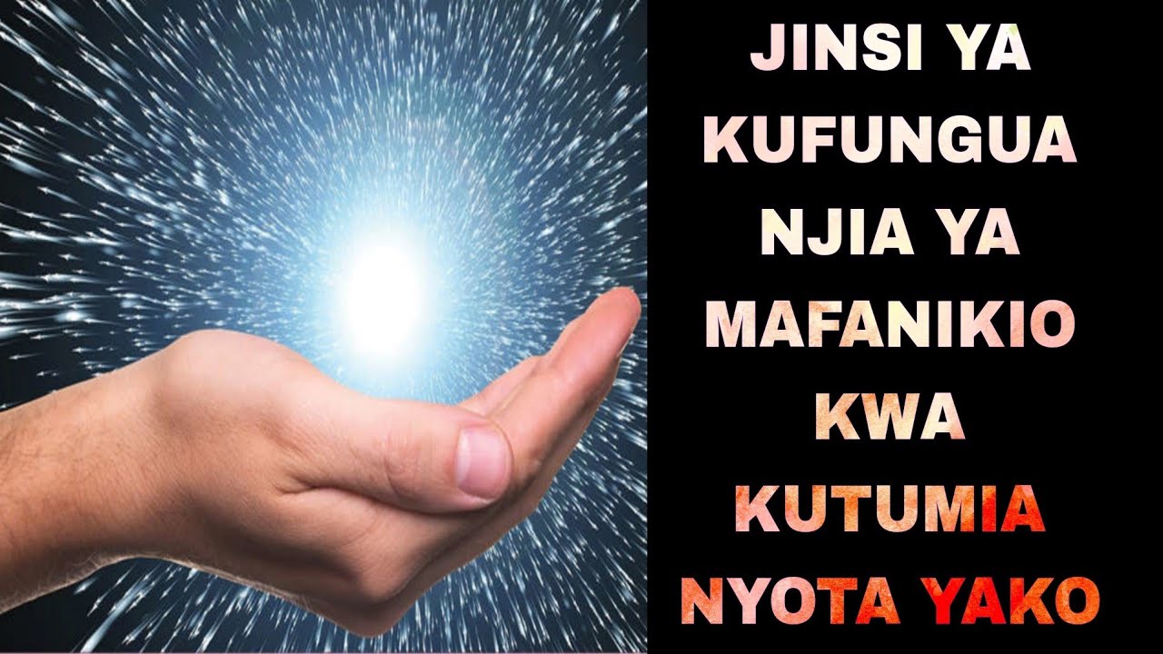 IJUE NYOTA YAKO NA JINSI YA KUFUNGUA NJIA YA MAFANIKIO KWA KUTUMIA NYOTA YAKO