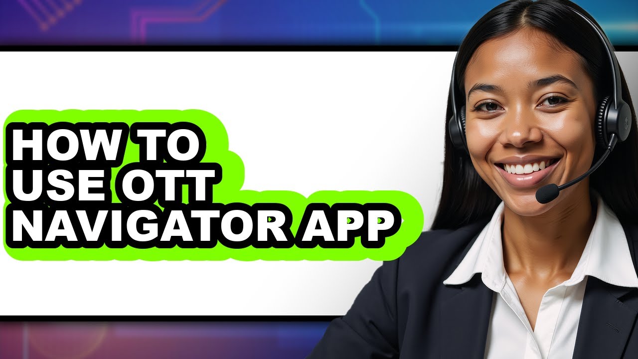 How to Use Ott Navigator App (updated)